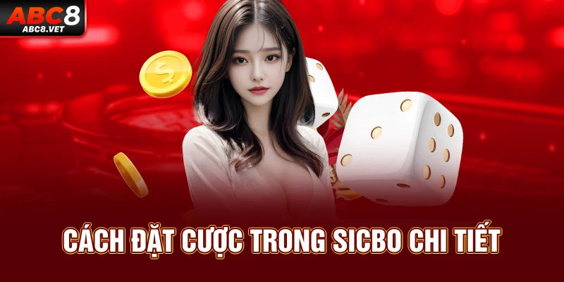 Cách đặt cược trong sicbo chi tiết
