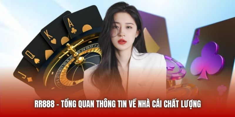 RR888 - Tổng quan thông tin về nhà cái chất lượng