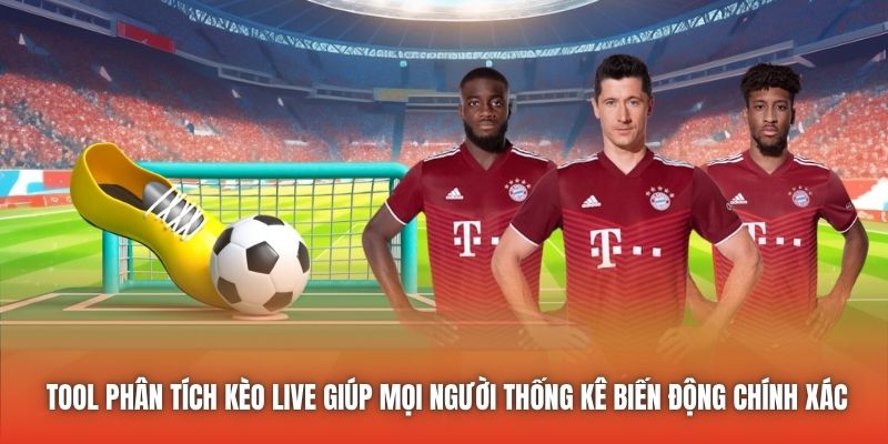 Tool phân tích kèo live giúp mọi người thống kê biến động chính xác