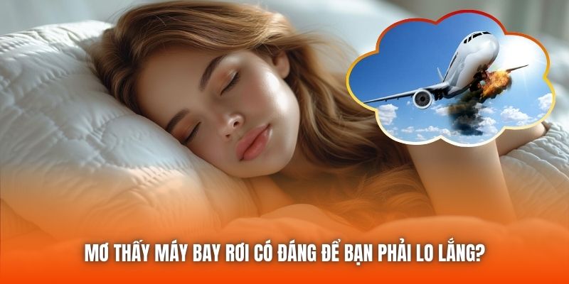 Mơ thấy máy bay rơi có đáng để bạn phải lo lắng?